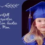 Heartfelt kindergarten graduation quotes from mom