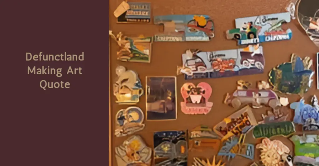 Defunctland Making Art Quote