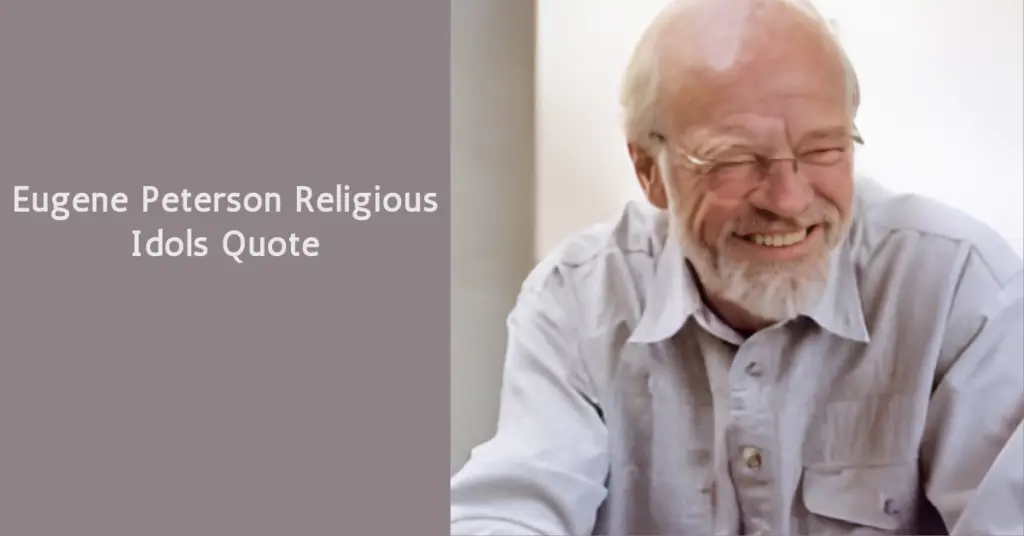 Eugene Peterson Religious Idols Quote