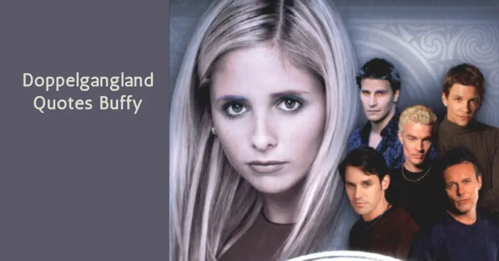 Doppelgangland Quotes Buffy