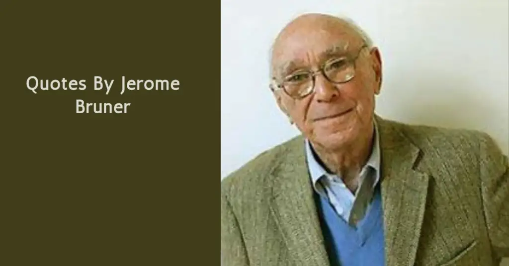 Quotes By Jerome Bruner