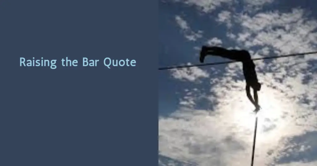Raising the Bar Quote