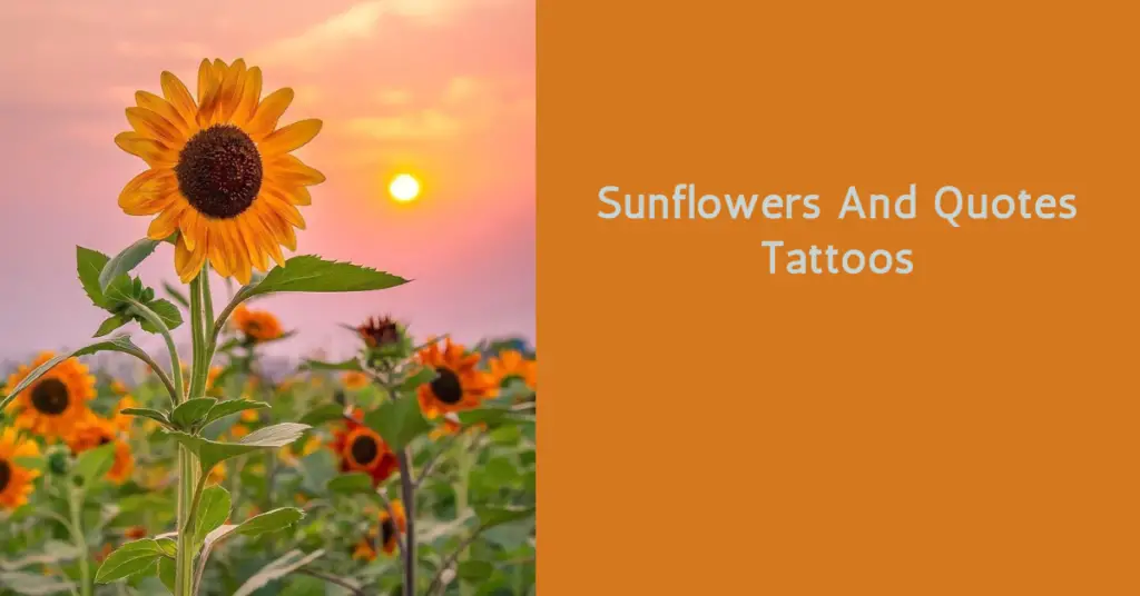 Sunflowers And Quotes Tattoos