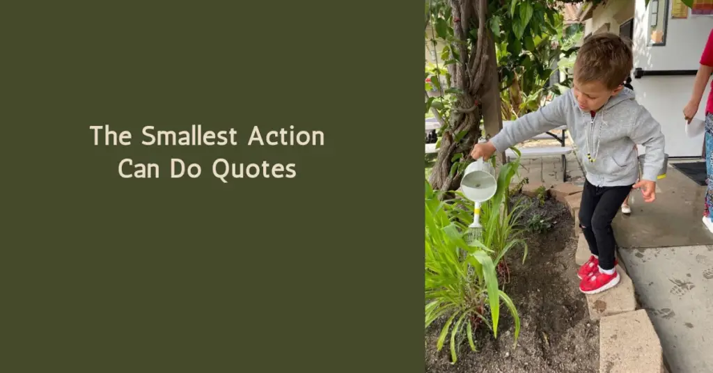 The Smallest Action Can Do Quotes