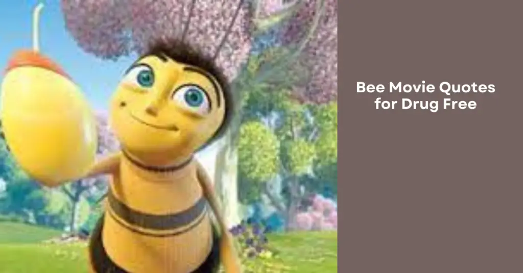 Bee Movie Quotes for Drug Free