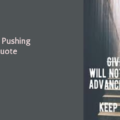 Keep Pushing Quote