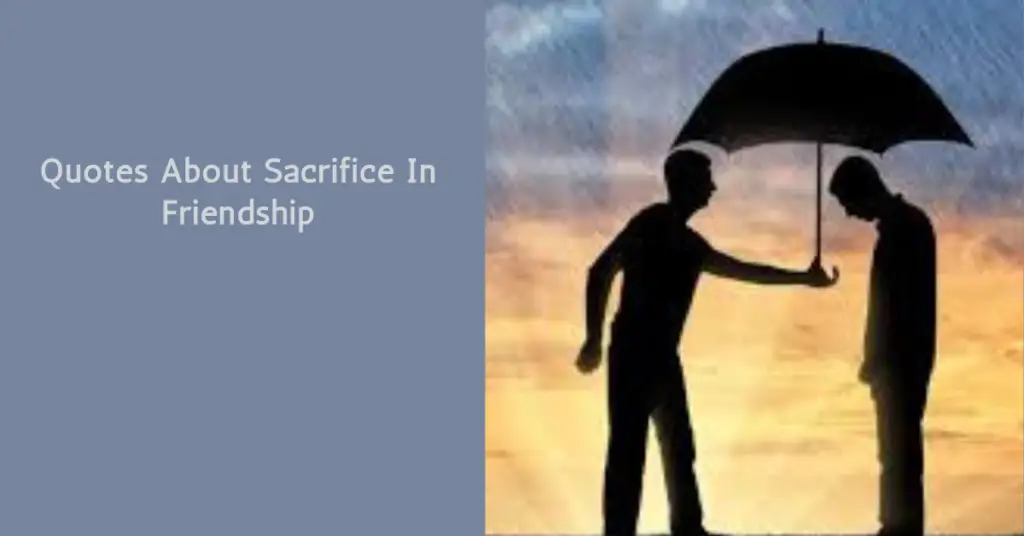 Quotes About Sacrifice In Friendship