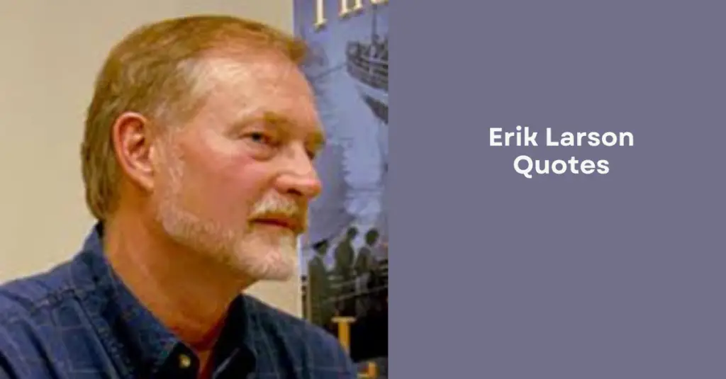 Erik Larson Quotes